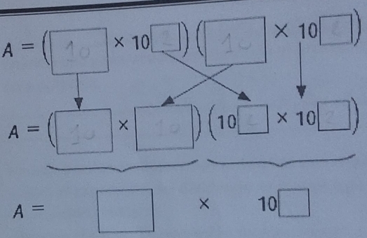 A = (□□ ×10_  ( × 10□)
A = (□ × □ ) (10□ ×10□)
A=□ * 10□