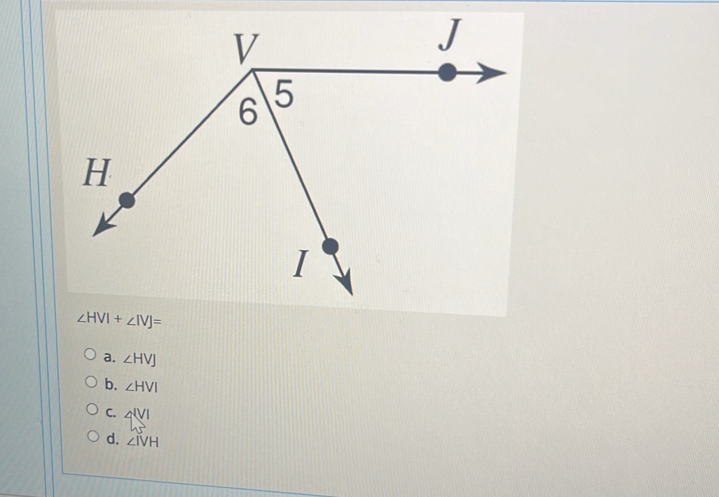 Solved: a. ∠ HVJ b. ∠ HVI C. 4^1VI d. ∠ IVH [Math]