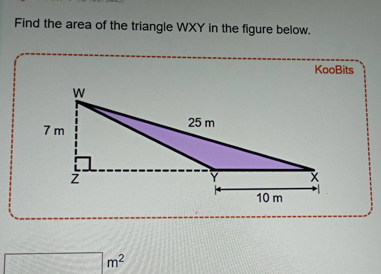 Find the area of the triangle WXY in the figure below. 
KooBits
□ m^2