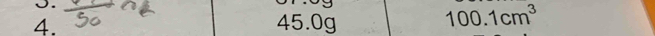 45.0g 100. 1cm^3