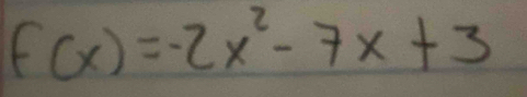 f(x)=-2x^2-7x+3