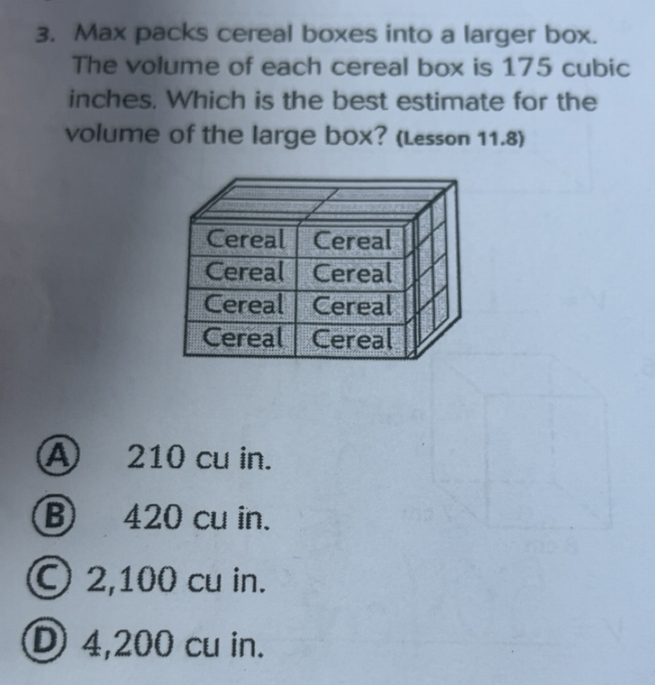 Solved: Max packs cereal boxes into a larger box. The volume of each ...