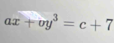 ax+oy^3=c+7