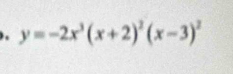 y=-2x^3(x+2)^2(x-3)^2