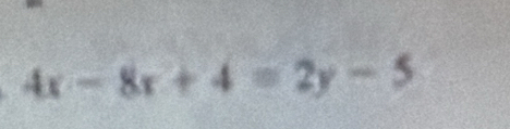 4x-8x+4=2y-5