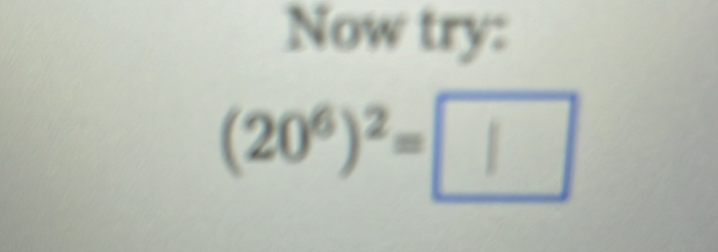 Now try:
(20^6)^2=□