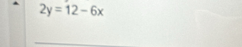 2y=12-6x
_