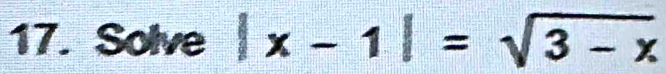 Solve |x-1|=sqrt(3-x)