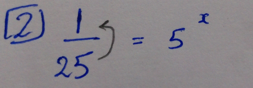 ②  1/25 )=5^x