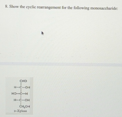 Solved: Show the cyclic rearrangement for the following monosaccharide ...