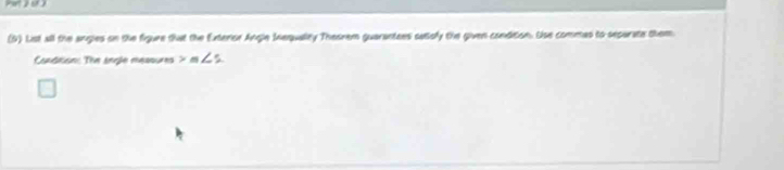 (9) List all the angles on the figure that the Exterior Angle Iequalley Theorem guarantees salsly the given condition. Use commas to separate them 
Condition: The angle mesoures m∠ 5