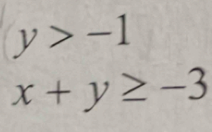 y>-1
x+y≥ -3