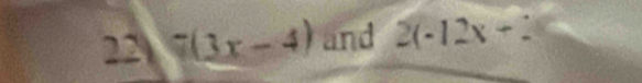 22 (3x-4) and 2(-12x+2