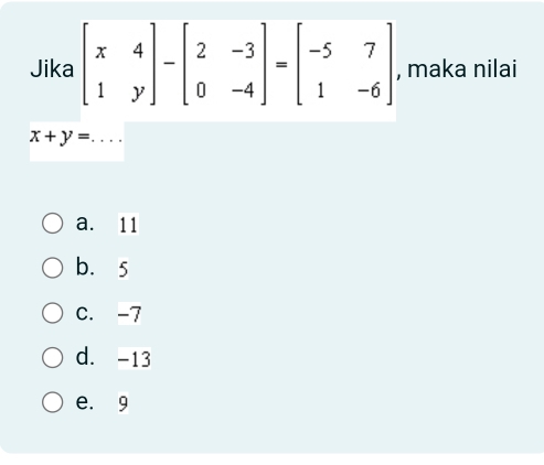 ka nilai
x+y= _...
a. 11
b. 5
C. -7
d. -13
e. 9