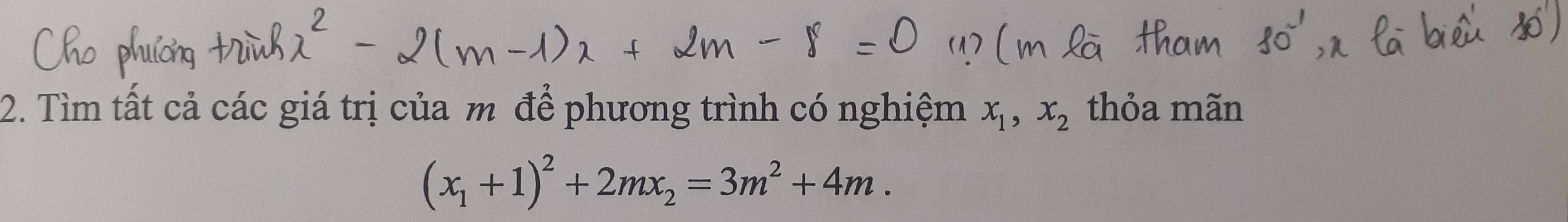 Tìm tất cả các giá trị của m để phương trình có nghiệm x_1, x_2 thỏa mãn
(x_1+1)^2+2mx_2=3m^2+4m.