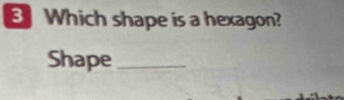 Which shape is a hexagon? 
Shape_