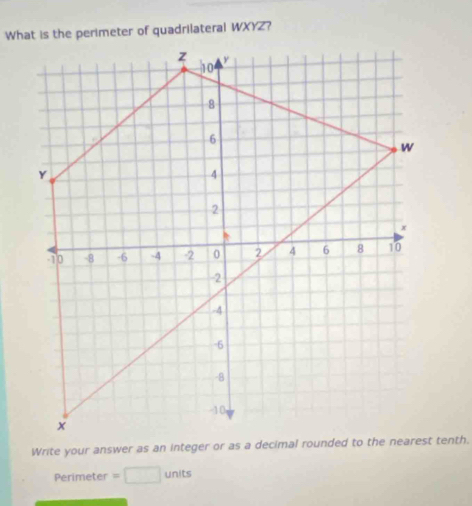 What is the perimeter of quadrilateral WXYZ?
Perimeter =□ units