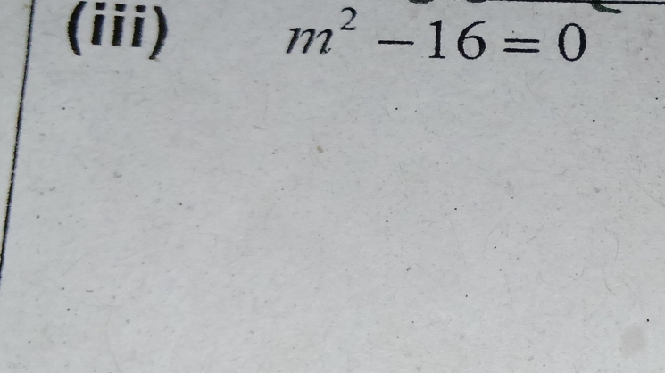 (iii) m^2-16=0