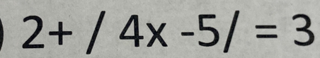 2+/4x-5/=3