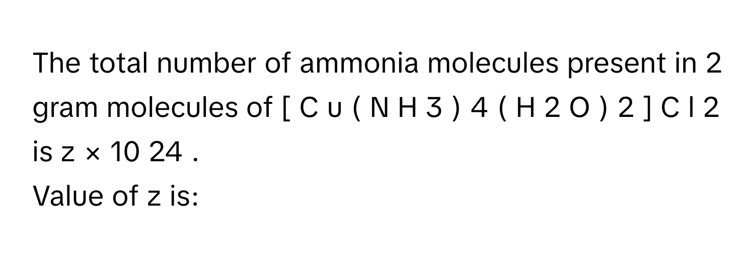 Solved: The total number of ammonia molecules present in 2 gram ...