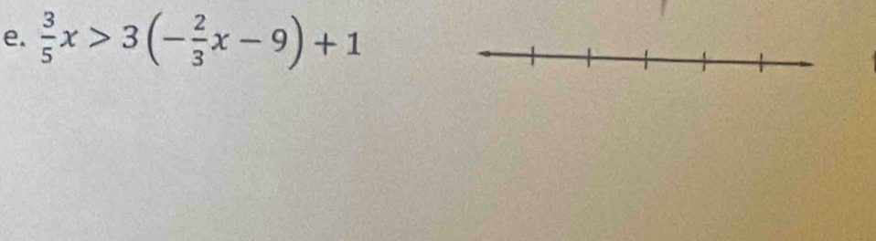  3/5 x>3(- 2/3 x-9)+1