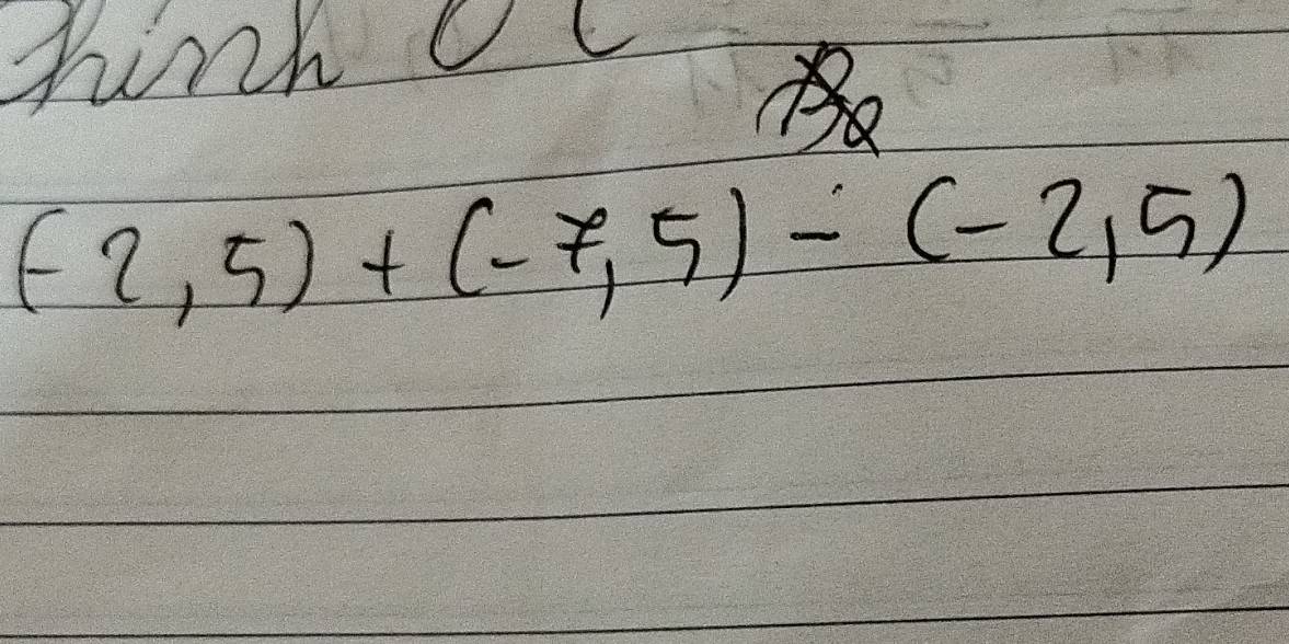 hink Oc
(-2,5)+(-7,5)-(-2,5)