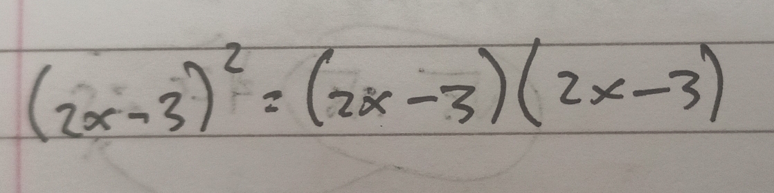 (2x-3)^2=(2x-3)(2x-3)