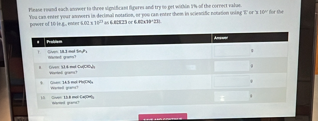 Please round each answer to three significant figures and try to get within 1% of the correct value.
You can enter your answers in decimal notation, or you can enter them in scientific notation using 'E' or 'x 10^(wedge ') for the
power of 10(e. g., enter 6.02* 10^(23) as 6. 02E23 or 6.02* 10^(wedge)23).