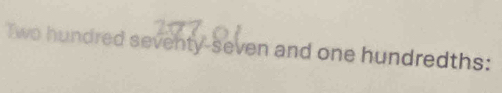 Two hundred seventy-seven and one hundredths: