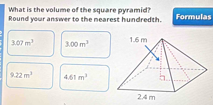 What is the volume of the square pyramid? 
Round your answer to the nearest hundredth. Formulas
3.07m^3
3.00m^3
9.22m^3
4.61m^3