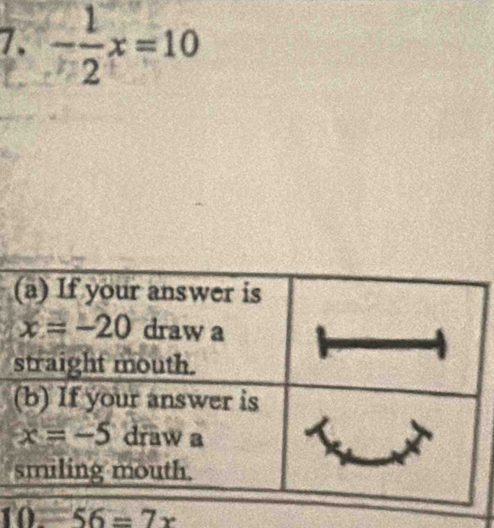 - 1/2 x=10
10-56=7x