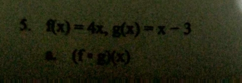 f(x)=4x, g(x)=x-3
a (fcirc