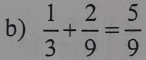  1/3 + 2/9 = 5/9 