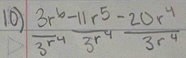 10  (3r^6-11r^5)/3r^4 - 20r^4/3r^4 