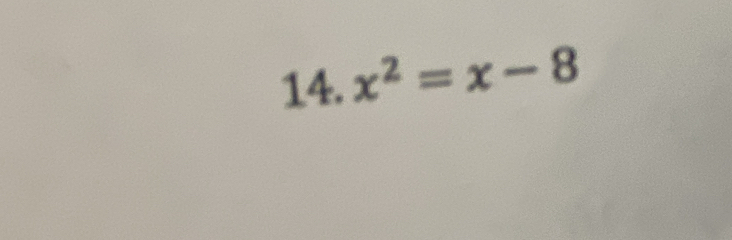 x^2=x-8