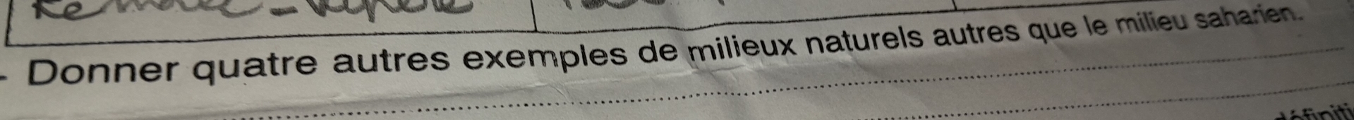 Donner quâtre autres exemples de milieux naturels autres que le milieu saharien