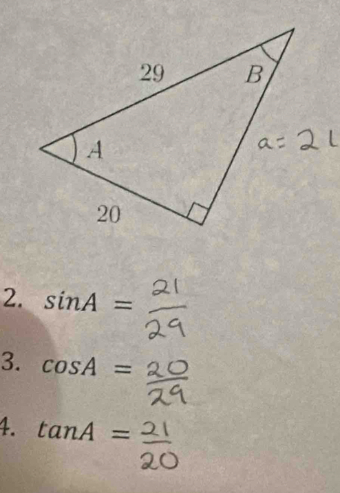 sin A=
3. cos A=
4. tan A=