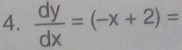  dy/dx =(-x+2)=