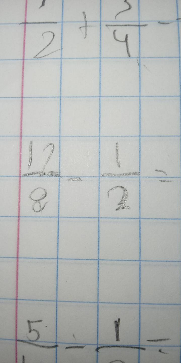 frac 2+frac 4-
 12/8 - 1/2 =
 5/1 -frac 1=