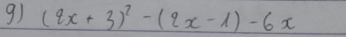 (2x+3)^2-(2x-1)-6x