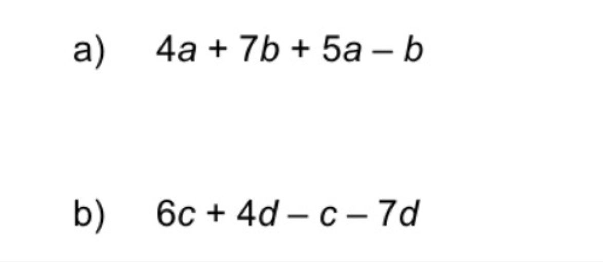 4a+7b+5a-b
b) 6c+4d-c-7d