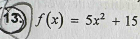 13 f(x)=5x^2+15