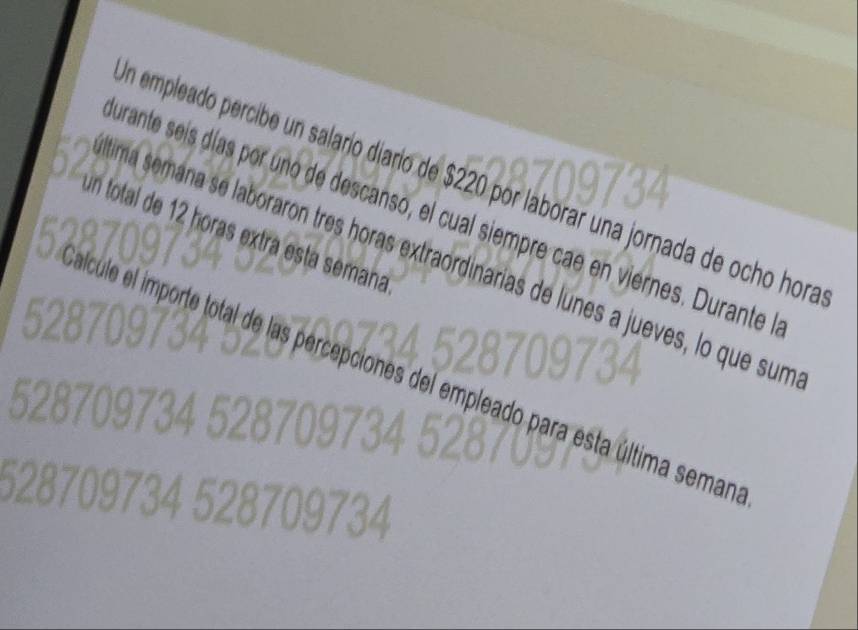 En empleado percibe un salarío diario de $220 por laborar una jornada de ocho hora 
urante seis días por uno de descanso, el cual siempre cae en viernes. Durante 
un total de 12 horas extrá está semana 
tima semana se laboraron tres horas extraordinarias de lunes a jueves, lo que sum 
éporte total de las percepciones de pleado para esta última semana
2870