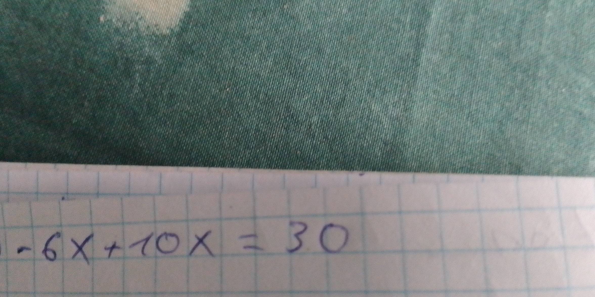 -6x+10x=30