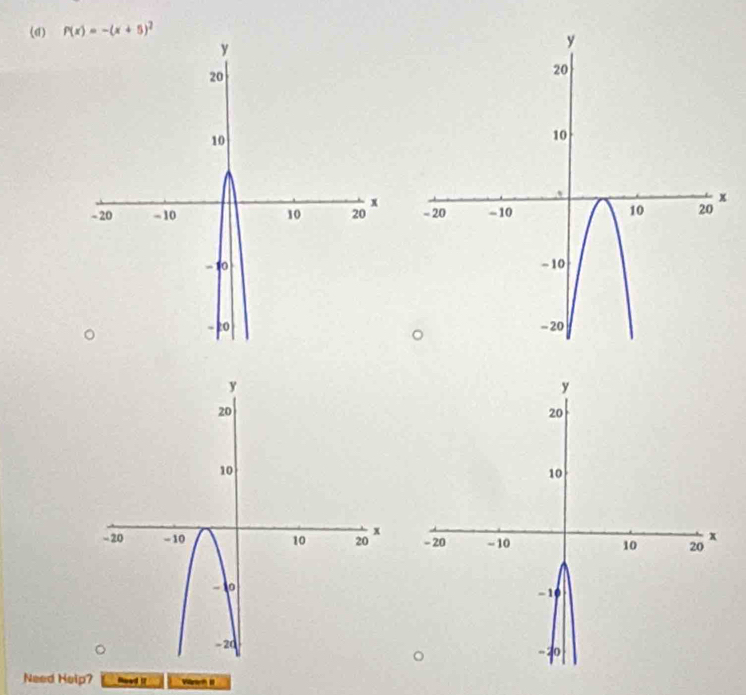 P(x)=-(x+5)^2

Need Heip? Neod If