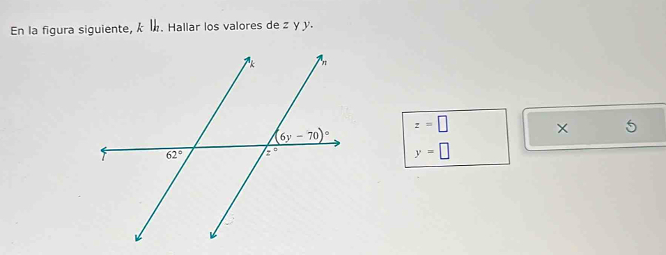 En la figura siguiente, k. Hallar los valores de z y y.
z=□
×
y=□