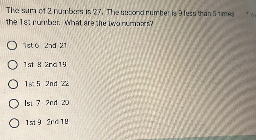 Solved: The sum of 2 numbers is 27. The second number is 9 less than 5 ...
