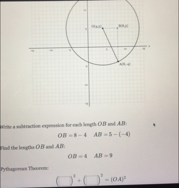 Write a subtraction expression for each length OB and AB:
OB=8-4 AB=5-(-4)
Find the lengths OB and AB:
OB=4 AB=9
Pythagorean Theorem:
(□ )^2+(□ )^2=(OA)^2