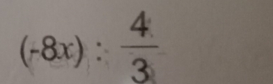 (-8x): 4/3 