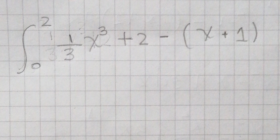 ∈t _0^(2frac 1)3x^3+2-(x+1)